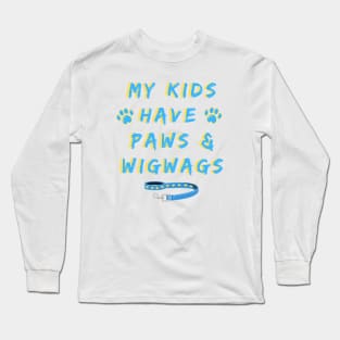 My kids have paws and wigwags Long Sleeve T-Shirt